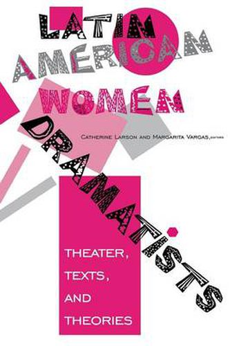 Cover image for Latin American Women Dramatists: Theater, Texts, and Theories