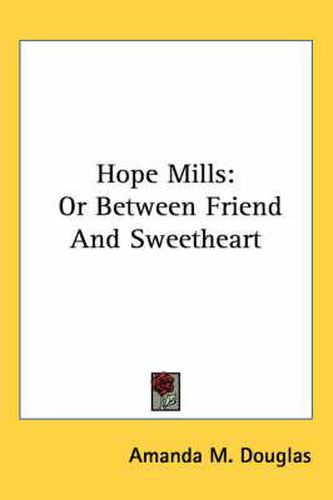 Cover image for Hope Mills: Or Between Friend and Sweetheart