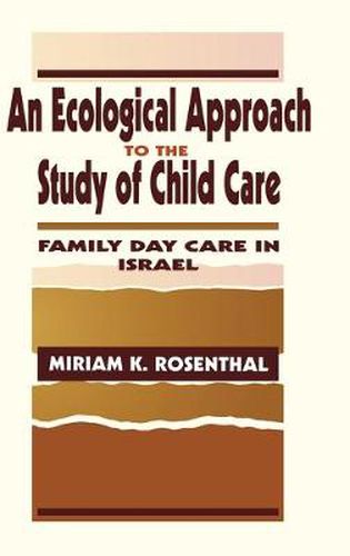 Cover image for An Ecological Approach To the Study of Child Care: Family Day Care in Israel