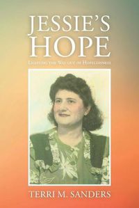 Cover image for Jessie's Hope: Lighting the Way out of Hopelessness