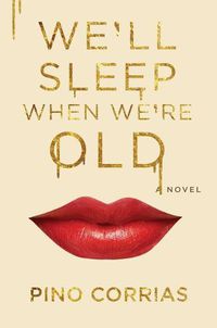 Cover image for We'll Sleep When We're Old: A Novel