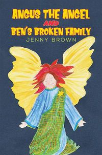 Cover image for Angus The Angel And Ben's Broken Family