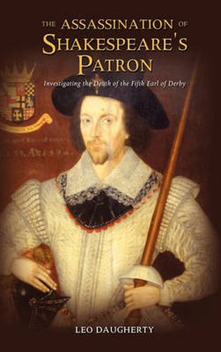 Cover image for The Assassination of Shakespeare's Patron: Investigating the Death of the Fifth Earl of Derby