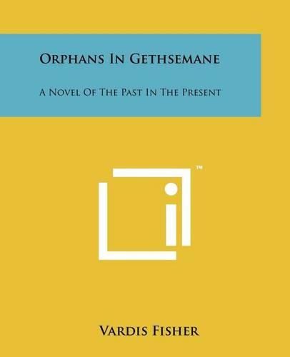 Cover image for Orphans in Gethsemane: A Novel of the Past in the Present