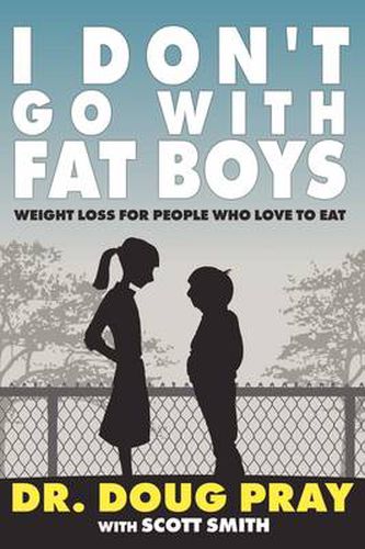 Cover image for I Don't Go with Fat Boys: Weight Loss for People Who Love to Eat