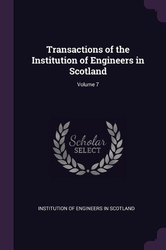 Cover image for Transactions of the Institution of Engineers in Scotland; Volume 7