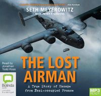 Cover image for The Lost Airman: A True Story of Escape from Nazi-Occupied France