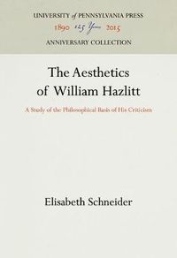 Cover image for The Aesthetics of William Hazlitt: A Study of the Philosophical Basis of His Criticism