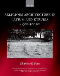Cover image for Religious Architecture in Latium and Etruria, c. 900-500 BC