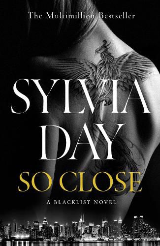 So Close: The Unmissable New Novel from Multimillion International Bestselling Author Sylvia Day