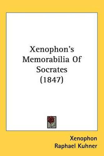 Cover image for Xenophon's Memorabilia Of Socrates (1847)