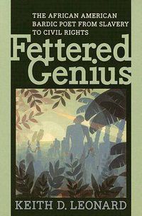 Cover image for Fettered Genius: The African American Bardic Poet from Slavery to Civil Rights