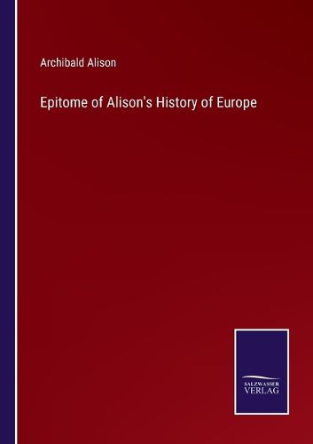 Cover image for Epitome of Alison's History of Europe