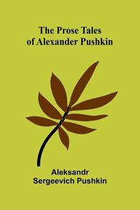 Cover image for The Prose Tales of Alexander Pushkin