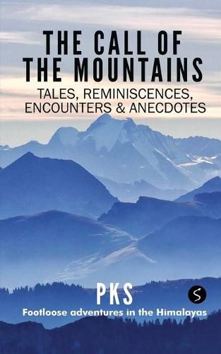 Cover image for The Call of the Mountains: Tales, Reminiscences, Encounters & Anecdotes