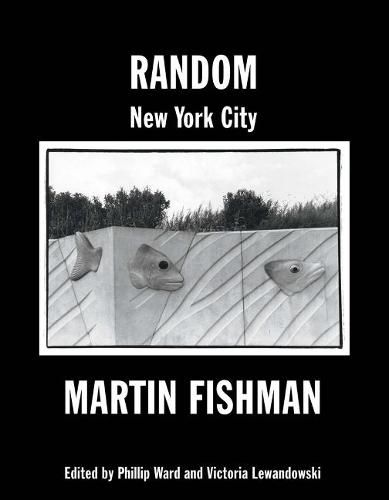 Random New York City: Photographs By Martin Fishman