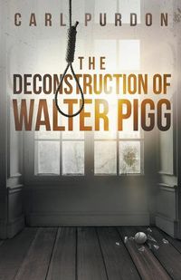 Cover image for The Deconstruction Of Walter Pigg