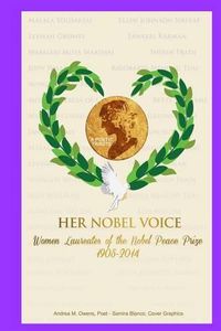 Cover image for Her Nobel Voice: Women Laureates of the Nobel Peace Prize 1905 - 2014