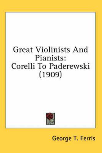 Great Violinists and Pianists: Corelli to Paderewski (1909)