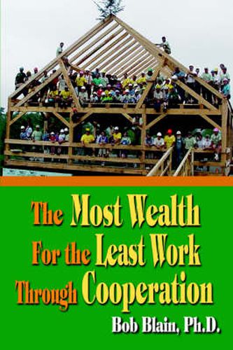 Cover image for The Most Wealth for the Least Work Through Cooperation