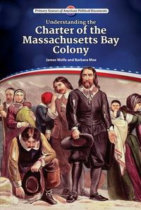 Cover image for Understanding the Charter of the Massachusetts Bay Colony