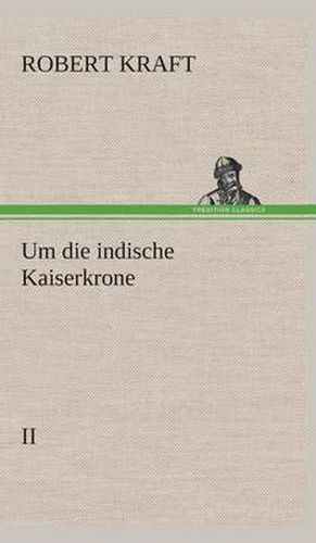 Cover image for Um die indische Kaiserkrone II