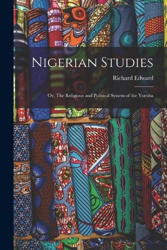 Cover image for Nigerian Studies; or, The Religious and Political System of the Yoruba