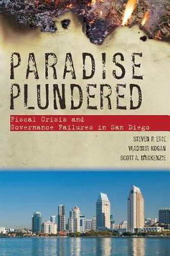 Cover image for Paradise Plundered: Fiscal Crisis and Governance Failures in San Diego