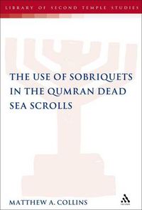 Cover image for The Use of Sobriquets in the Qumran Dead Sea Scrolls