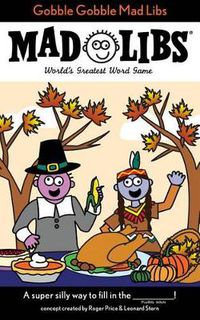 Cover image for Gobble Gobble Mad Libs: World's Greatest Word Game