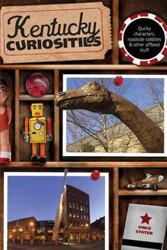 Cover image for Kentucky Curiosities: Quirky Characters, Roadside Oddities & Other Offbeat Stuff