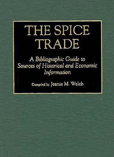 Cover image for The Spice Trade: A Bibliographic Guide to Sources of Historical and Economic Information