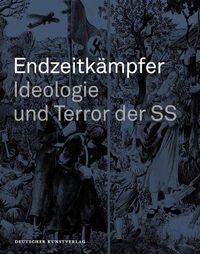 Cover image for Endzeitkampfer - Ideologie Und Terror Der SS: Begleitbuch Zur Dauerausstellung in Wewelsburg