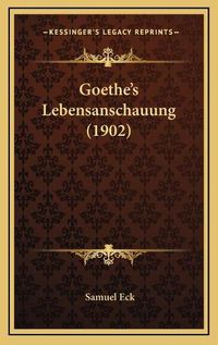 Cover image for Goethe's Lebensanschauung (1902)