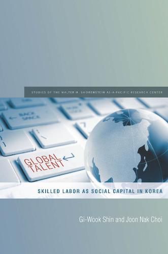 Cover image for Global Talent: Skilled Labor as Social Capital in Korea