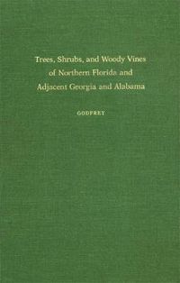 Cover image for Trees, Shrubs and Woody Vines of Northern Florida and Adjacent Southern Georgia and Alabama