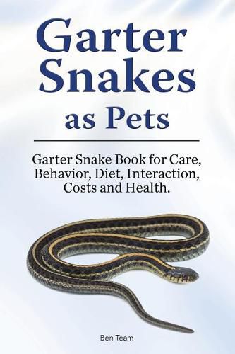 Cover image for Garter Snakes as Pets. Garter Snake Book for Care, Behavior, Diet, Interaction, Costs and Health.