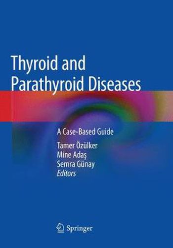 Cover image for Thyroid and Parathyroid Diseases: A Case-Based Guide