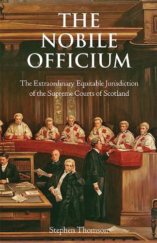 Cover image for The Nobile Officium: The Extraordinary Equitable Jurisdiction of the Supreme Courts of Scotland