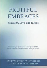 Cover image for Fruitful Embraces: Sexuality, Love, and Justice