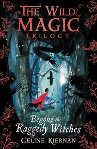 Cover image for Begone the Raggedy Witches (The Wild Magic Trilogy, Book One)