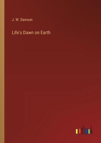 Life's Dawn on Earth