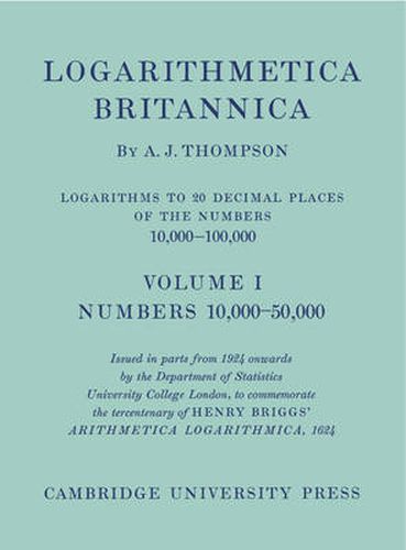 Cover image for Logarithmetica Britannica 2 Volume Paperback Set: Logarithms to 20 Decimal Places 10,000 - 100,000