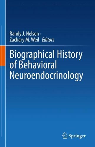 Cover image for Biographical History of Behavioral Neuroendocrinology