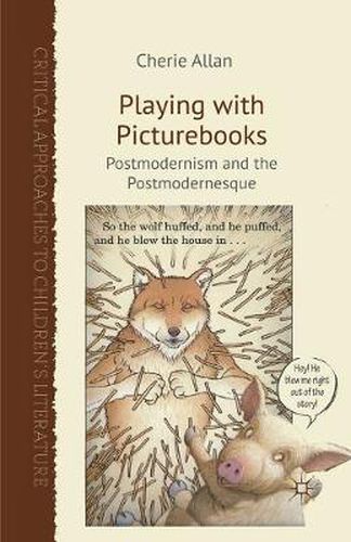 Cover image for Playing with Picturebooks: Postmodernism and the Postmodernesque
