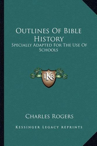 Cover image for Outlines of Bible History: Specially Adapted for the Use of Schools