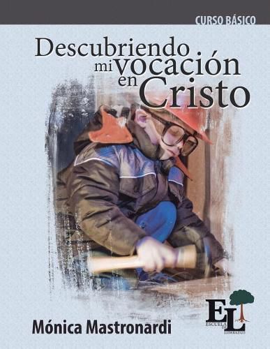 Cover image for Descubriendo mi vocacion en Cristo: Curso Basico de la Escuela de Liderazgo