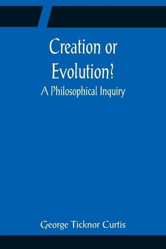 Creation or Evolution? A Philosophical Inquiry