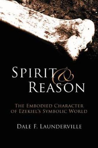 Cover image for Spirit and Reason: The Embodied Character of Ezekiel's Symbolic Thinking