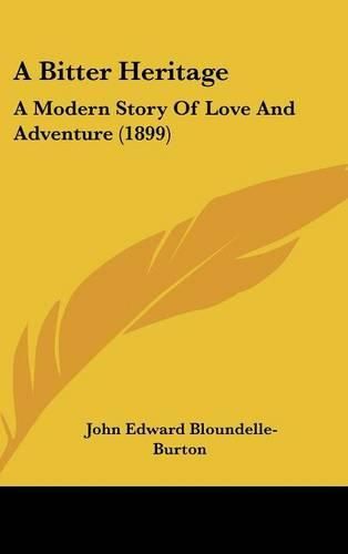 Cover image for A Bitter Heritage: A Modern Story of Love and Adventure (1899)
